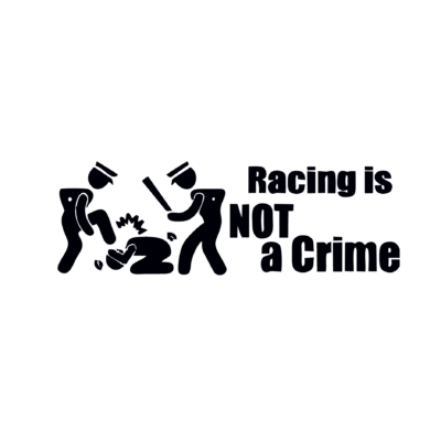 Racing is not a crime